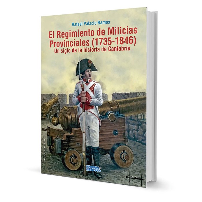 EL REGIMIENTO DE MILICIAS PROVINCIALES (1735-1846), de PALACIO RAMOS, RAFAEL | portada del libro