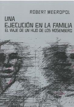 UNA EJECUCION EN LA FAMILIA EL VIAJE DE UN HIJO DE LOS ROSE, de MEEROPOL | portada del libro