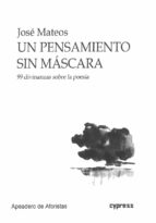 UN PENSAMIENTO SIN MASCARA, de José Mateos | portada del libro