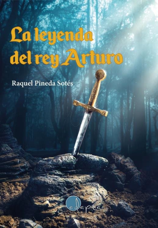 La leyenda del rey Arturo, de Pineda Sotés, Raquel | portada del libro