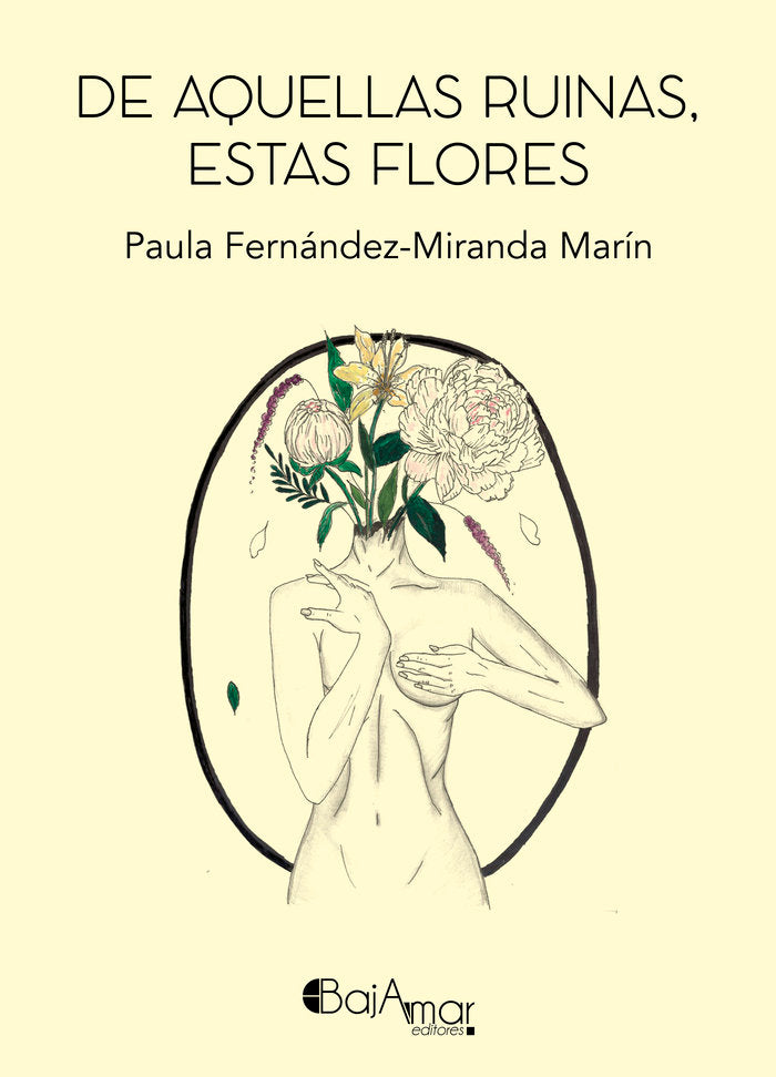 DE AQUELLAS RUINAS,ESTAS FLORES, de FERNÁNDEZ-MIRANDA MARÍN, PAULA | portada del libro