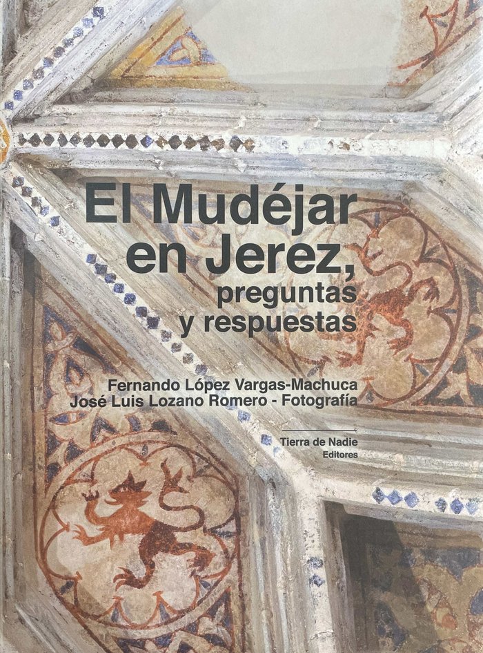 El mudejar en Jerez, preguntas y respuestas, de López Vargas-Machuca, Fernando | portada del libro