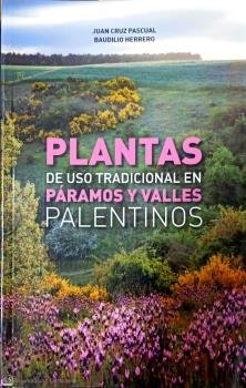 PLANTAS DE USO TRADICIONAL EN VALLES Y PARAMOS PALENTINOS, de PASCUAL GIL, JUAN CRUZ | portada del libro
