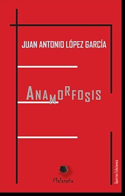Anamorfosis, de LOPEZ GARCIA, JUAN ANTONIO | portada del libro