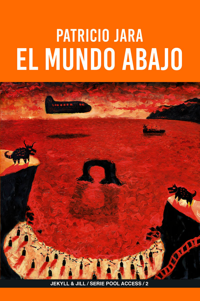 EL MUNDO ABAJO, de JARA, PATRICIO | portada del libro