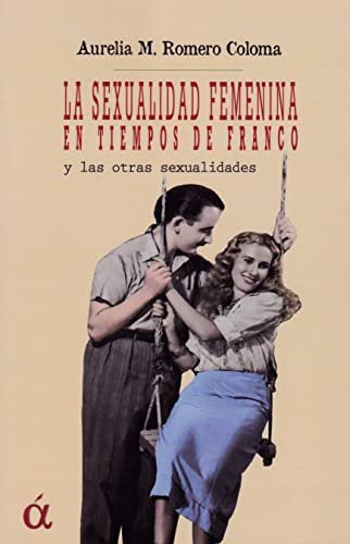 SEXUALIDAD FEMENINA EN TIEMPOS DE FRANCO, LA, de ROMERO COLOMA | portada del libro