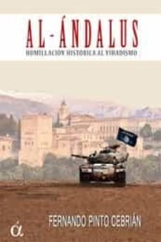 AL-ANDALUS. HUMILLACION HISTORICA AL YIHADISMO, de PINTO CEBRIAN | portada del libro