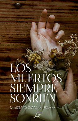 LOS MUERTOS SIEMPRE SONRIEN, de GONZALEZ PELAEZ, MARTA | portada del libro