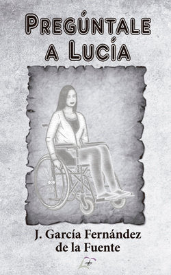 PREGUNTALE A LUCIA, de GARCIA FERNANDEZ DE LA FUENTE, J. | portada del libro