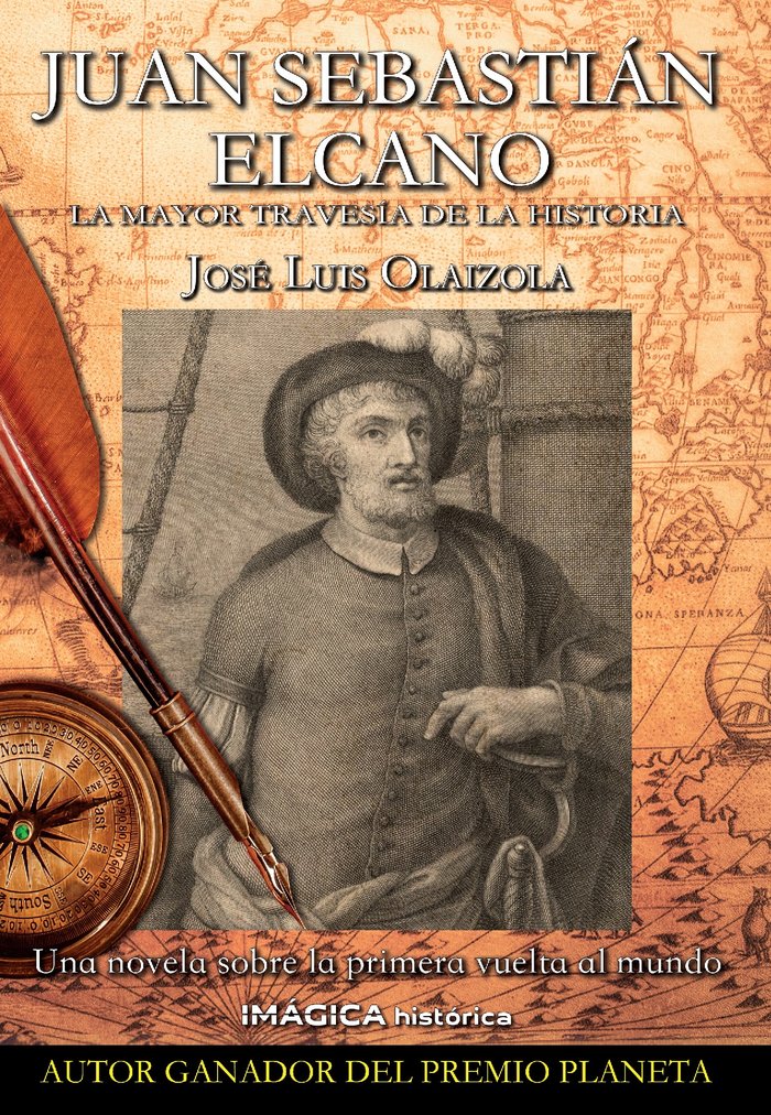Juan Sebastián Elcano. La mayor travesía de la historia, de Olaizola, José Luis | portada del libro