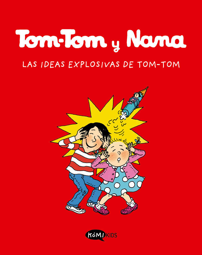 TOM TOM Y NANA 2 LAS IDEAS EXPLOSIVAS DE TOM-TOM, de AA.VV. | portada del libro