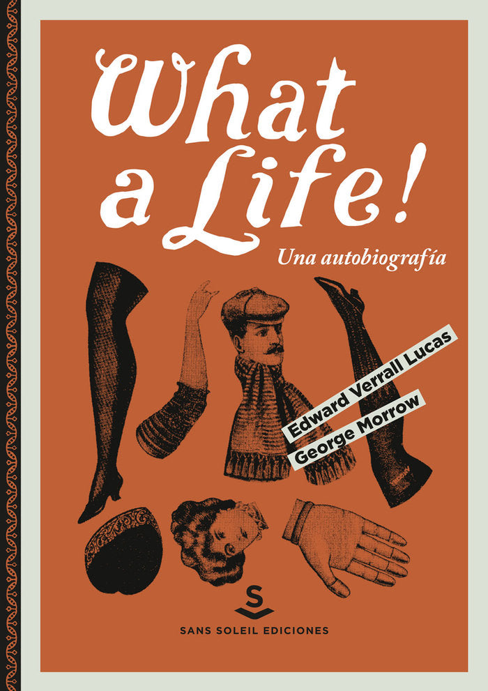 WHAT A LIFE!, de , EDWARD VERRALL LUCAS Y GEORGE MORROW | portada del libro