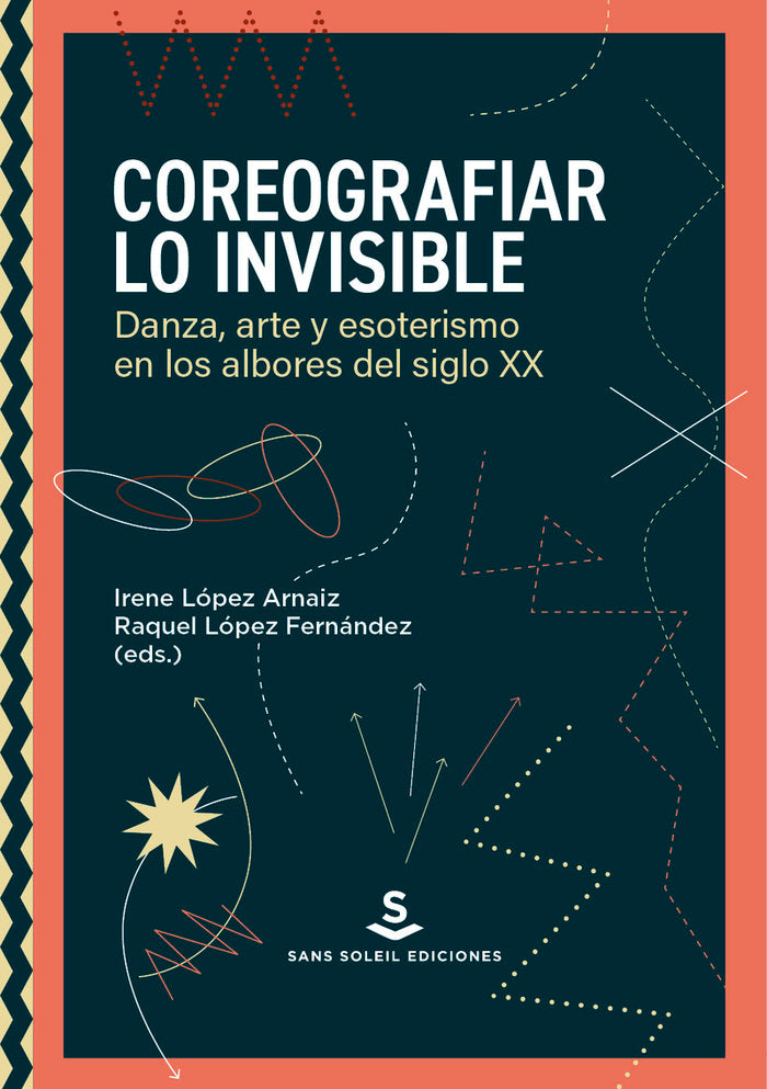 COREOGRAFIAR LO INVISIBLE, de LOPEZ ARNAIZ, IRENE | portada del libro