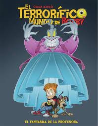EL TERRORIFICO MUNDO DE BOBBY 3 EL FANTASMA DE LA PROFESORA, de OSCAR MARTIN | portada del libro