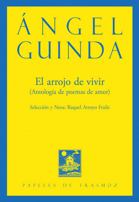 EL ARROJO DE VIVIR, de ANGEL GUINDA | portada del libro