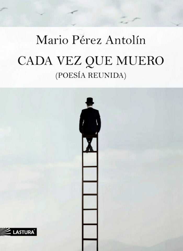 Cada vez que muero (Poesía reunida), de Pérez Antolín, Mario | portada del libro