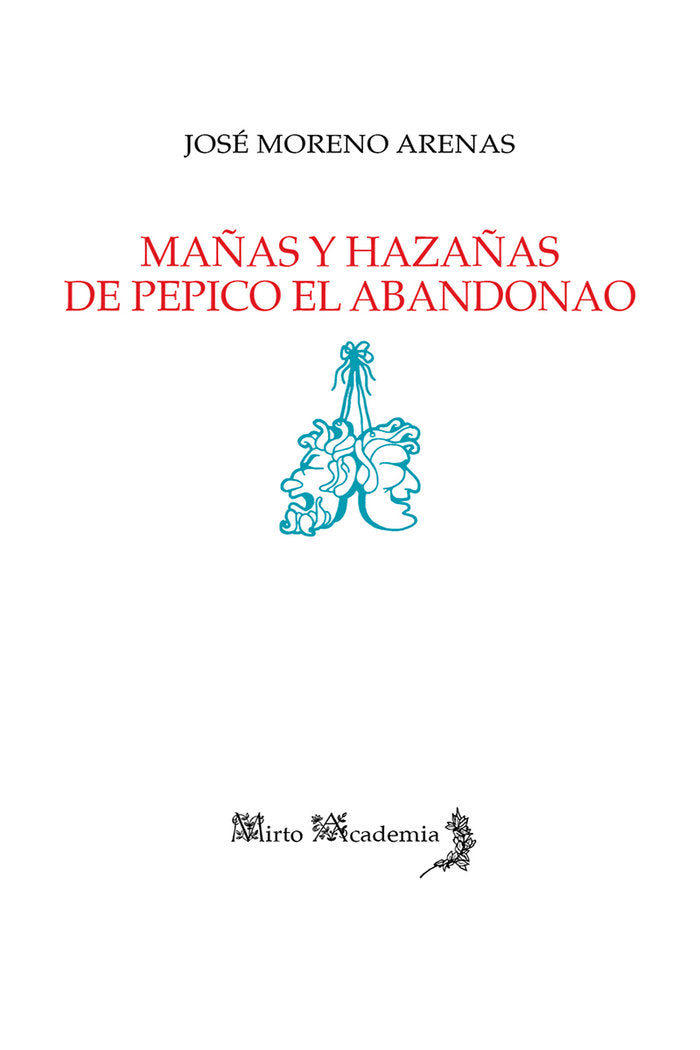 Mañas y hazañas de Pepico el Abandonao, de Moreno Arenas, José | portada del libro