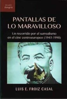 PANTALLAS DE LO MARAVILLOSO, de FROIZ CASAL, LUIS E. | portada del libro