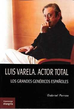 LUIS VARELA ACTOR TOTAL, de PORRAS, GABRIEL | portada del libro