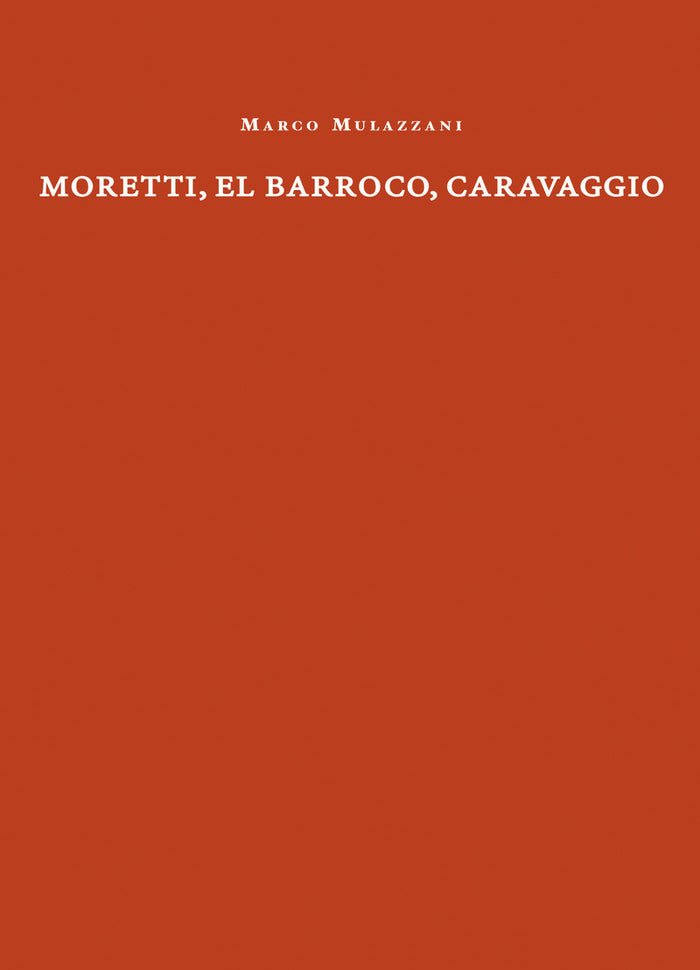 MORETTI, EL BARROCO, CARAVAGGIO, de MULAZZANI, MARCO | portada del libro