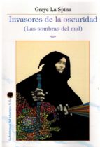 INVASORES DE LA OSCURIDAD (LAS SOMBRAS DEL MAL., de GREYE LA SPINA | portada del libro