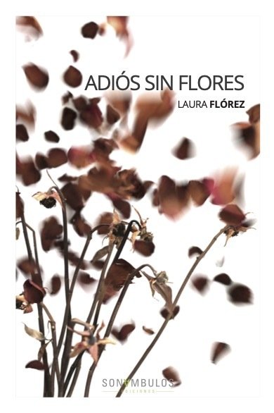 ADIOS SIN FLORES, de FLOREZ,LAURA | portada del libro