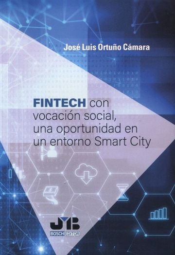 FINTECH CON VOCACION SOCIAL, UNA OPORTUNIDAD EN UN ENTORNO SMART, de ORTUÑO CAMARA, JOSE LUIS | portada del libro
