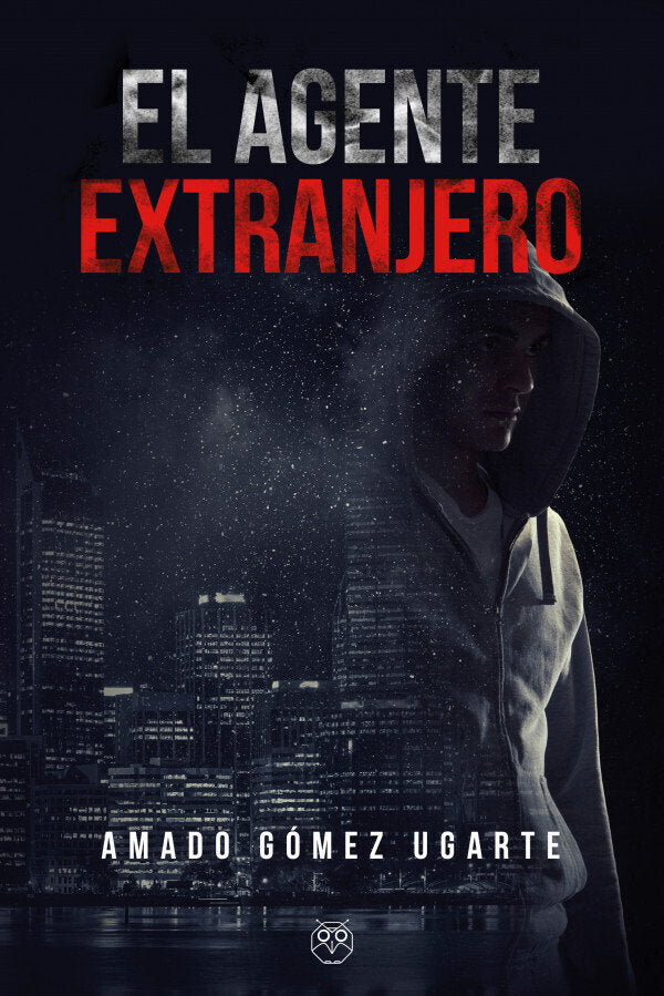 EL AGENTE EXTRANJERO, de AMADO GOMEZ UGARTE | portada del libro