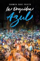 ORQUIDEA AZUL, LA, de CARMEN SANZ PRIETO | portada del libro