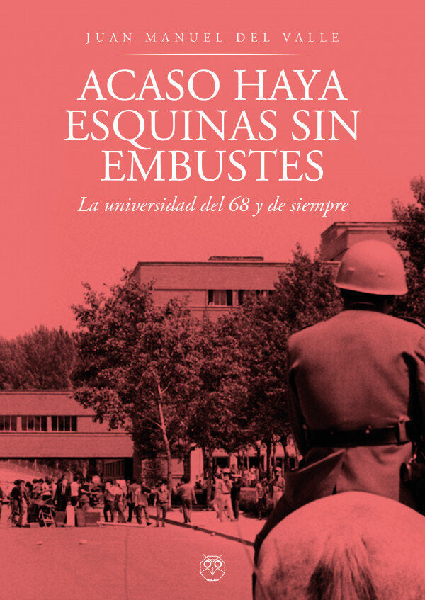 ACASO HAYA ESQUINAS SIN EMBUSTES, de VALLE, JUAN MANUEL DEL | portada del libro