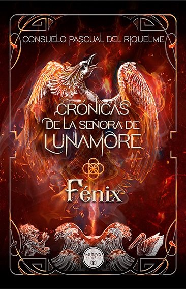 CRONICAS DE LA SEÑORA DE LUNAMORE: FENIX (2ª PARTE), de CONSUELO PASCUAL DEL RIQUELME | portada del libro