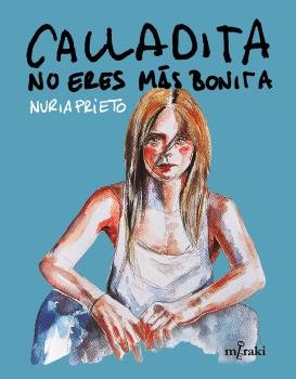 CALLADITA NO ERES MAS BONITA, de NURIA PRIETO | portada del libro
