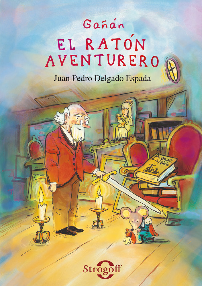 GAÑÁN, EL RATÓN AVENTURERO, de Delgado Espada, Juan Pedro | portada del libro