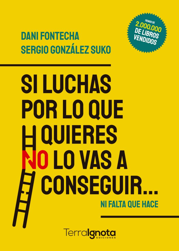 Si luchas por lo que quieres no lo vas a conseguir, de Fontecha, Dani | portada del libro