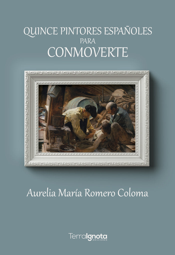 Quince pintores españoles para conmoverte, de Romero Coloma, Aurelia María | portada del libro