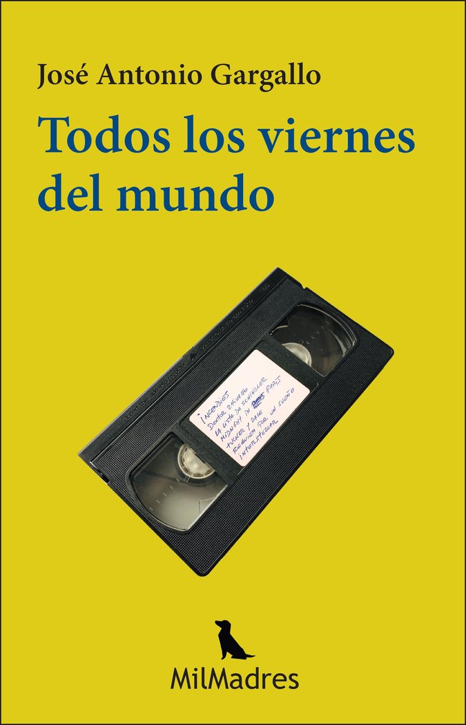 TODOS LOS VIERNES DEL MUNDO, de Gargallo, José Antonio | portada del libro