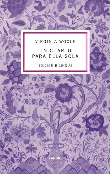 UN CUARTO PARA ELLA SOLA (BILINGUE) A ROOM OF ONE'S OWN, de WOOLF, VIRGINIA | portada del libro