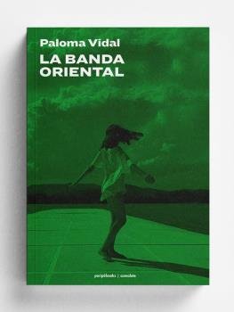 LA BANDA ORIENTAL, de VIDAL, PALOMA | portada del libro