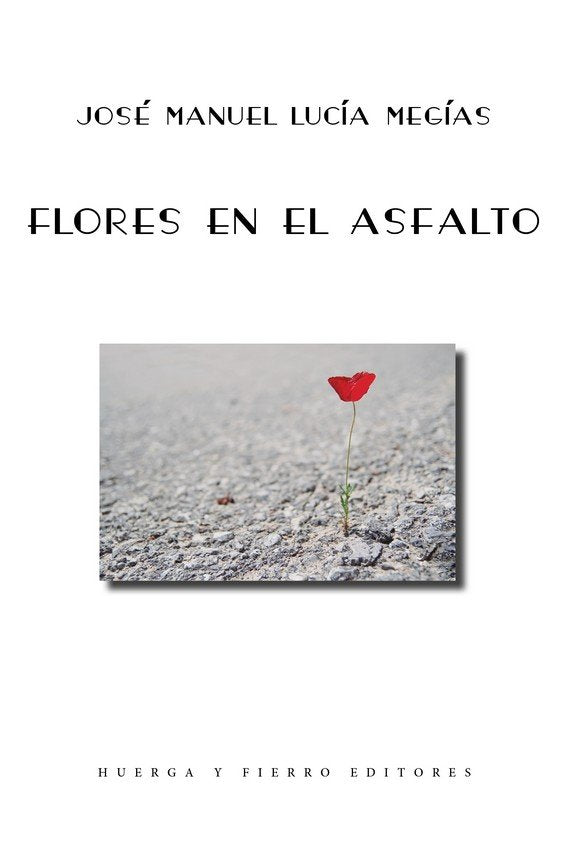 FLORES EN EL ASFALTO, de LUCIA MEGIAS, JOSE MANUEL | portada del libro