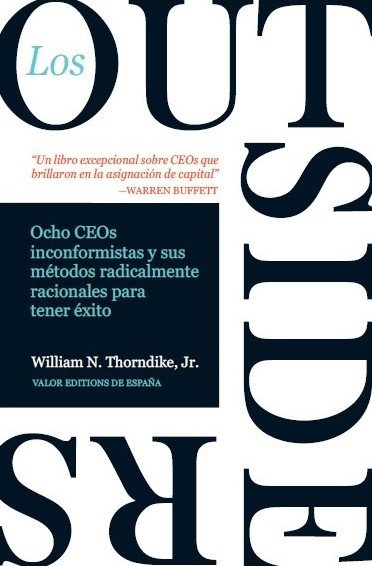 LOS OUTSIDERS:OCHO INCONFORMISTAS Y METODOS RADICALMENTE, de THORNDIKE, WILLIAM N. | portada del libro