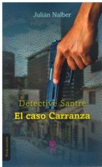 DETECTIVE SANTRE EL CASO CARRANZA, de JULIAN NALBER | portada del libro