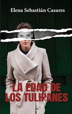 La edad de los tulipanes, de SEBASTIAN CASARES, ELENA | portada del libro