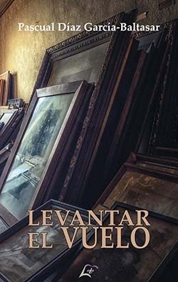 Levantar el vuelo, de DIAZ GARCIA-BALTASAR, PASCUAL | portada del libro