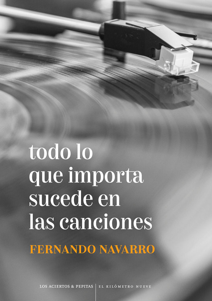Todo lo que importa sucede en las canciones, de NAVARRO CANO, FERNANDO | portada del libro