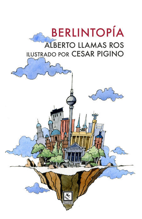 BERLINTOPIA, de LLAMAS ROS, ALBERTO | portada del libro