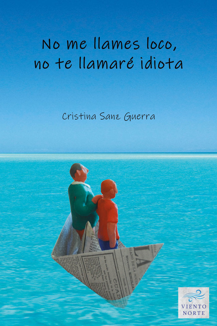 NO ME LLAMES LOCO, NO TE LLAMARE IDIOTA, de SANZ GUERRA,CRISTINA | portada del libro