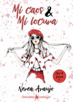 MI CAOS & MI LOCURA. CAOS & LOCURA I, de NEREA ARAUJO | portada del libro