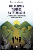 LOS ULTIMOS TIEMPOS YA ESTAN AQUI, de José María Zavala | portada del libro