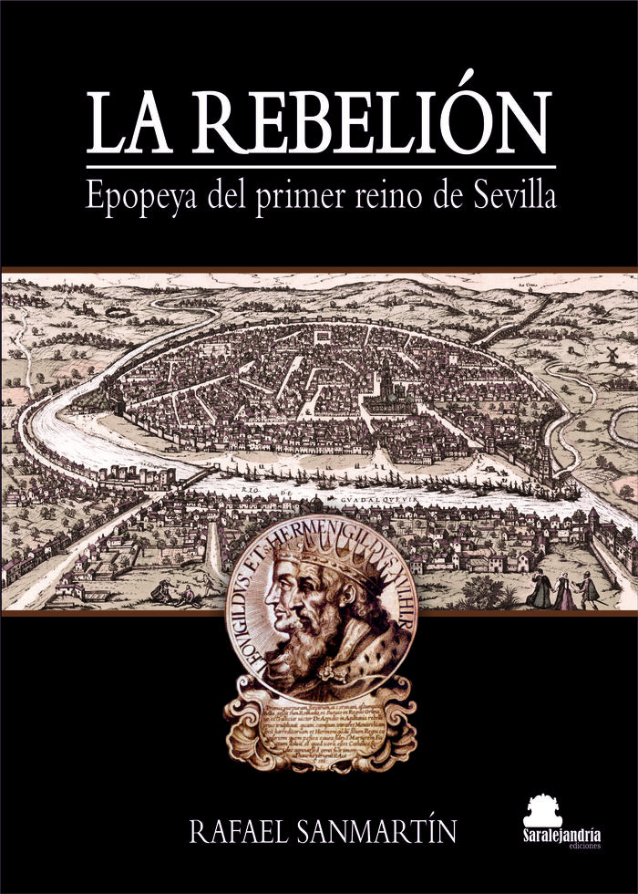 LA REBELIÓN. Epopeya del primer reino de Sevilla., de Sanmartín Ledesma, Rafael | portada del libro