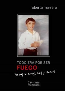 Todo era por ser fuego, de MARRERO | portada del libro